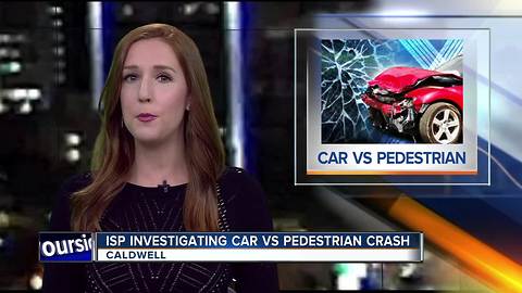 ISP Investigating Car versus Pedestrian Crash in Caldwell