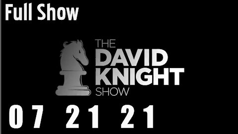 DAVID KNIGHT (Full Show) - 07_21_21 Wednesday
