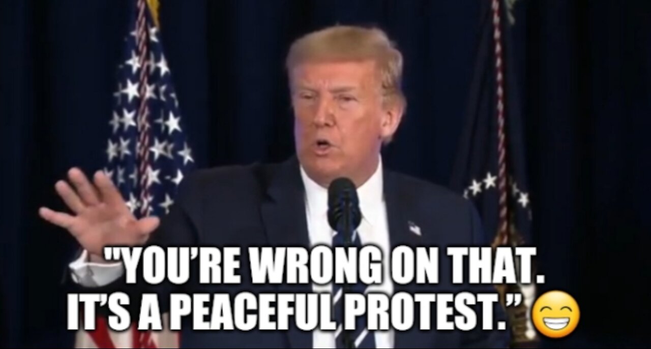 "You’re wrong on that. It’s a peaceful protest.” 😁