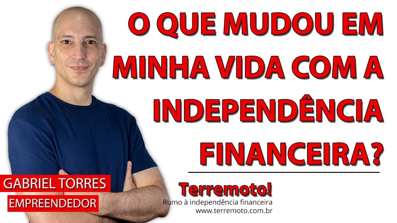 O que mudou em minha vida com a independência financeira ?