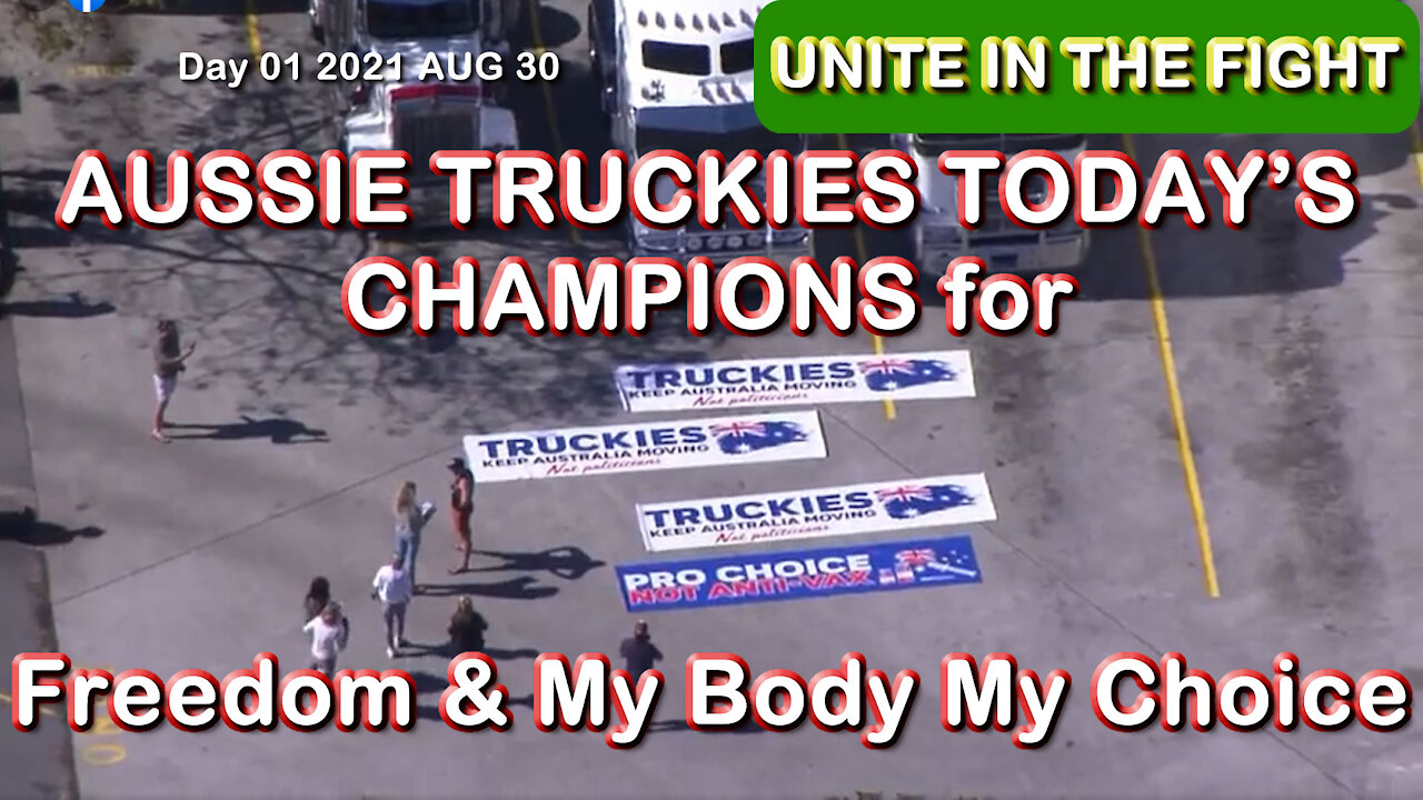 2021 AUG 30 Unite in the fight Aussie Truckies todays champions for freedom and my body my choice