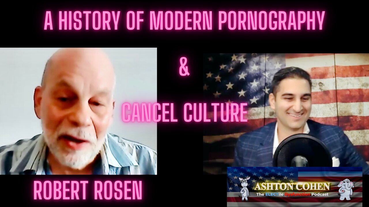 Robert Rosen on the history of pornography , cancel culture, and first amendment battles.