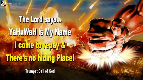 Rhema Oct 18, 2023 🎺 YaHuWaH is My Name… I come to repay and there is no hiding Place