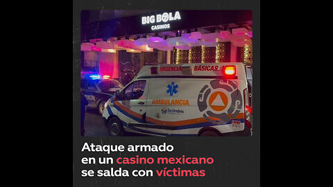 Varios muertos y heridos en un ataque armado a un casino en México