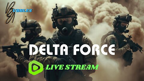 😥My stream network went down LIVE ON RUMBLE - Delta Force