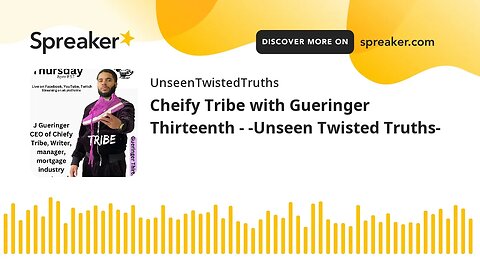 Cheify Tribe with Gueringer Thirteenth - -Unseen Twisted Truths-