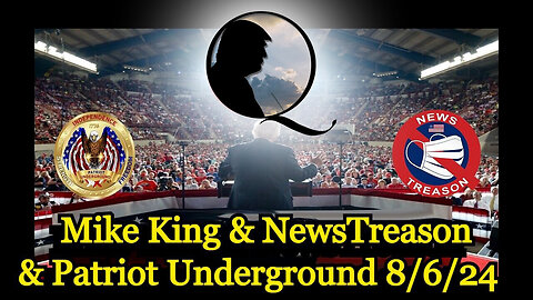 Mike King And Patriot Underground - NewsTreason - The Latest Intel GeoPolitical - August 8..