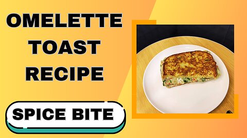 Omelette Toast Recipe | Breakfast Recipe By Spice Bite