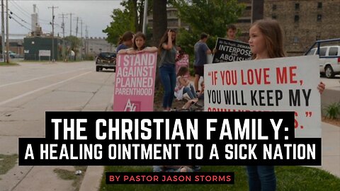 The Christian Family: A Healing Ointment to a Sick Nation - Jason Storms