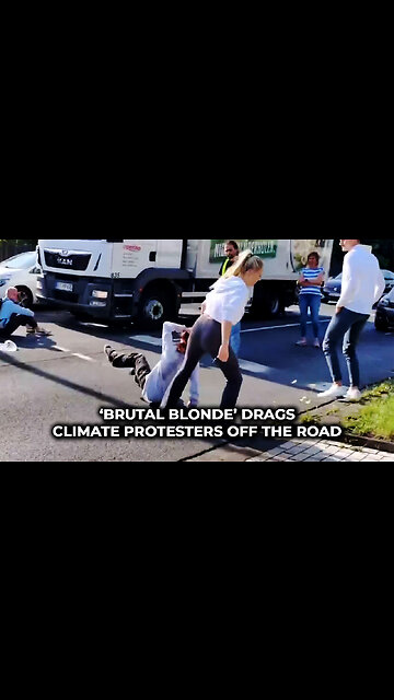 ‘Brutal Blonde’ Drags Climate Protesters Off the Road
