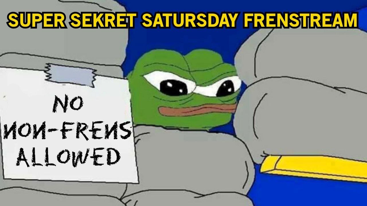 Super Secret Saturday Frenstream