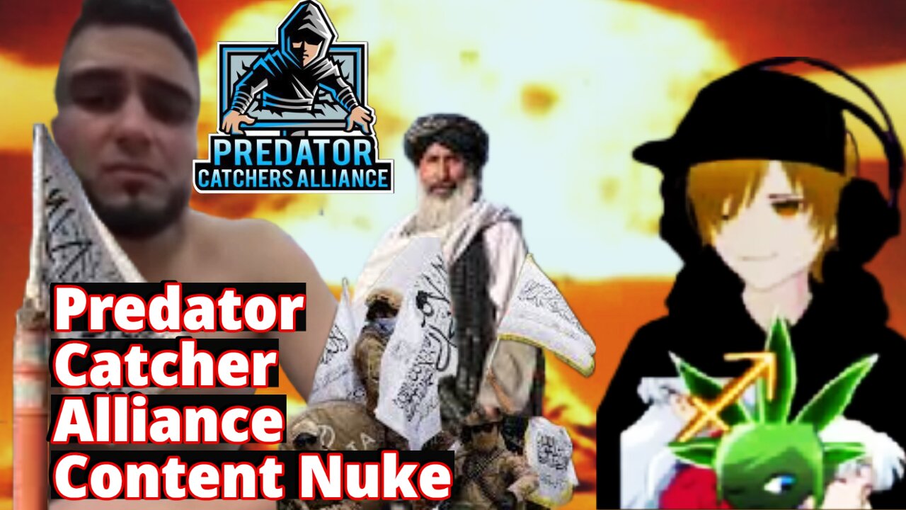 Predator Catcher Alliance Content Nuke The Bomb Begins to Load EXPOSED ACT 1