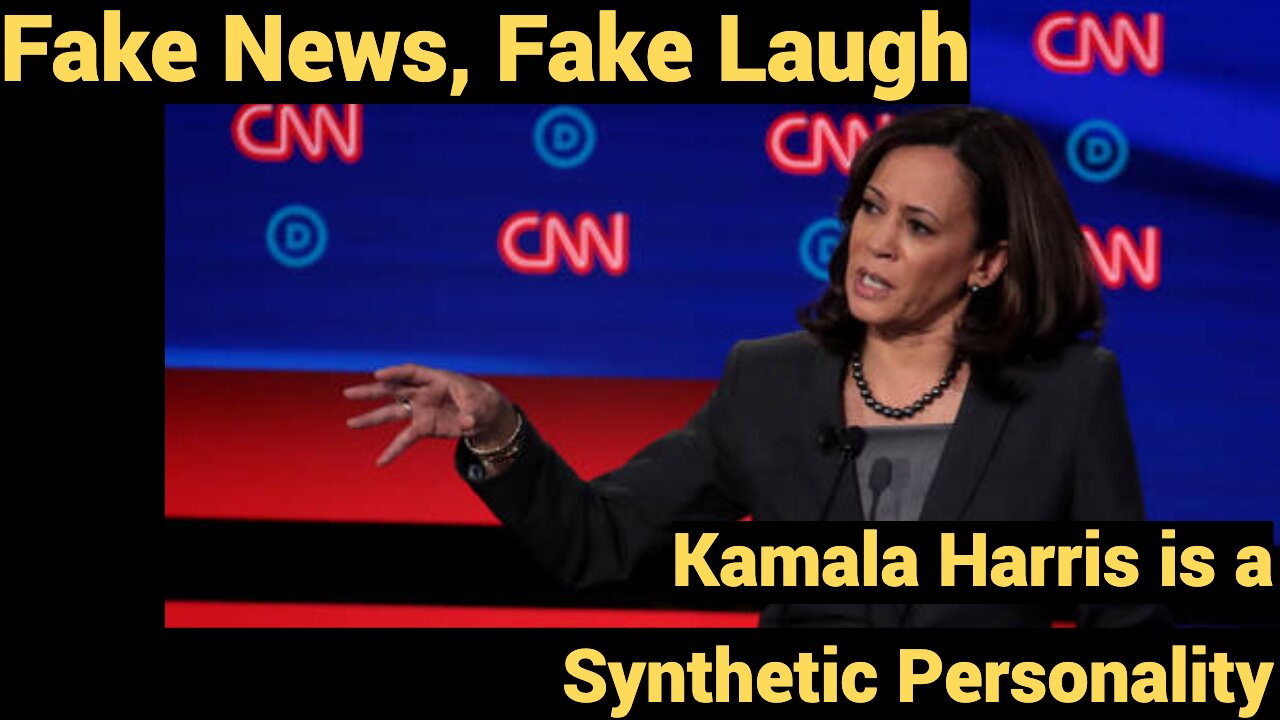 Fake News, Fake Laugh - Kamala Harris is a Synthetic Personality