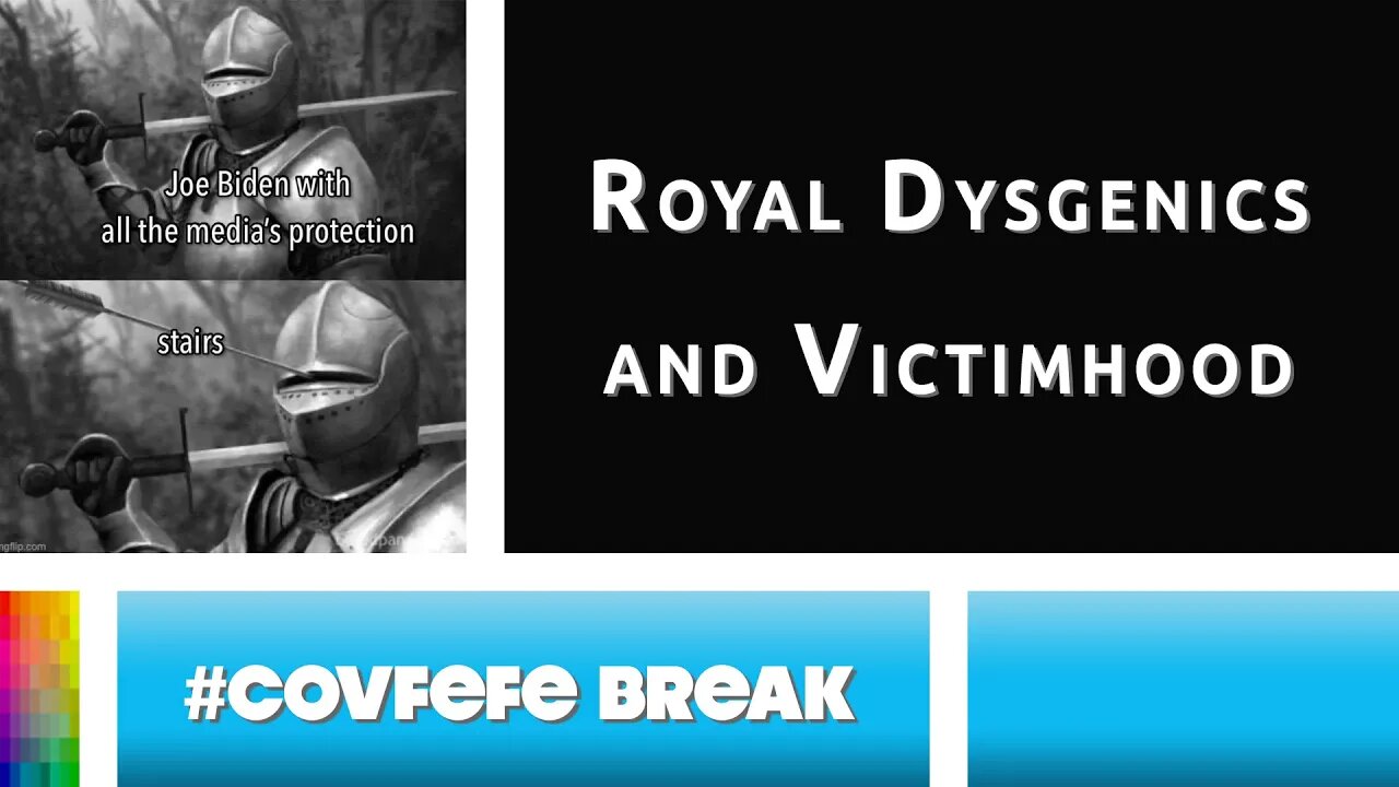 [#Covfefe Break] Royal Dysgenics and Victimhood