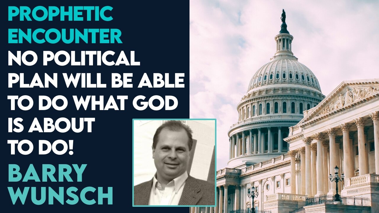 Barry Wunsch: No Political Plan Will Be Able To Do What God Is About to Do! | March 8 2024