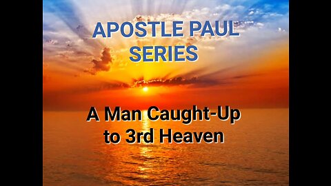 APOSTLE PAUL SERIES ~ E1 - I Knew a man 14 years ago