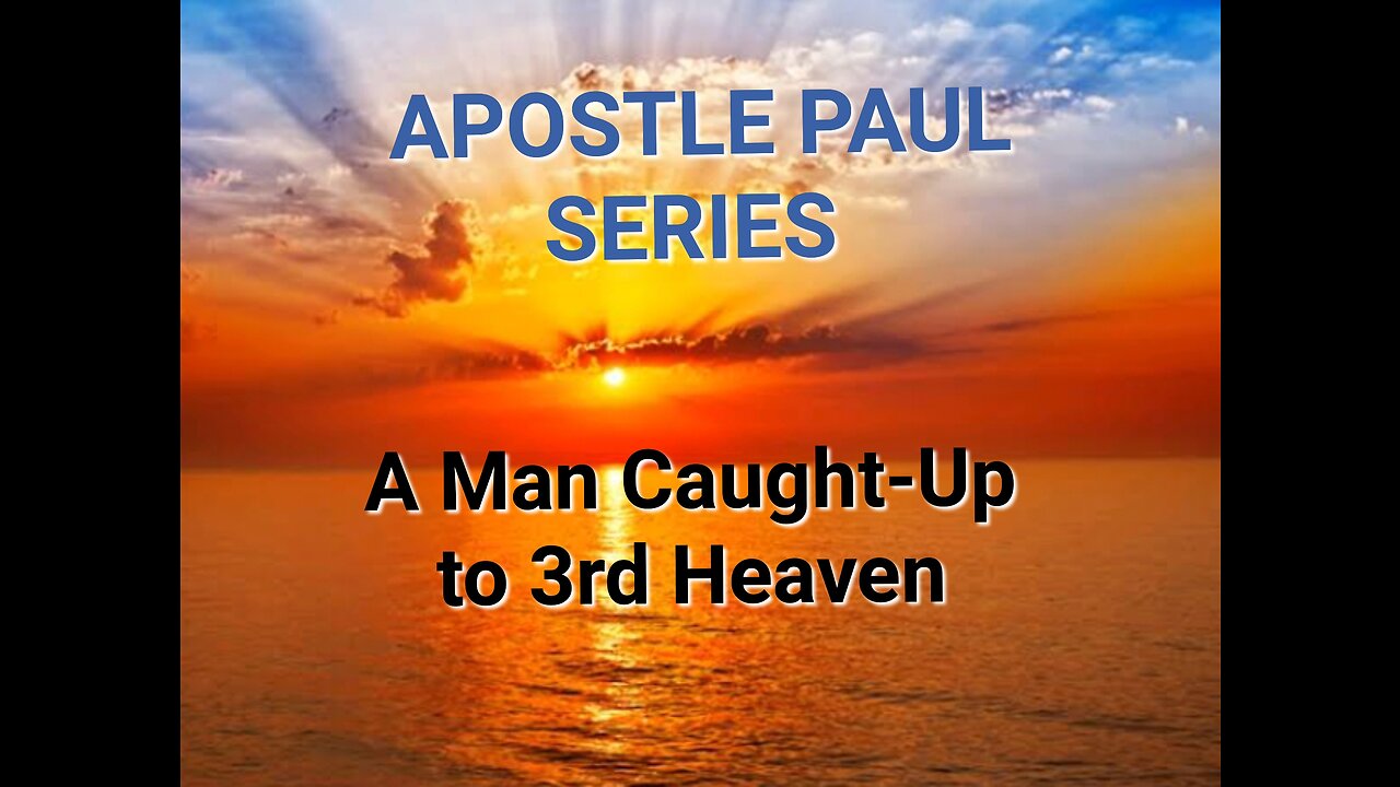 APOSTLE PAUL SERIES ~ E1 - I Knew a man 14 years ago