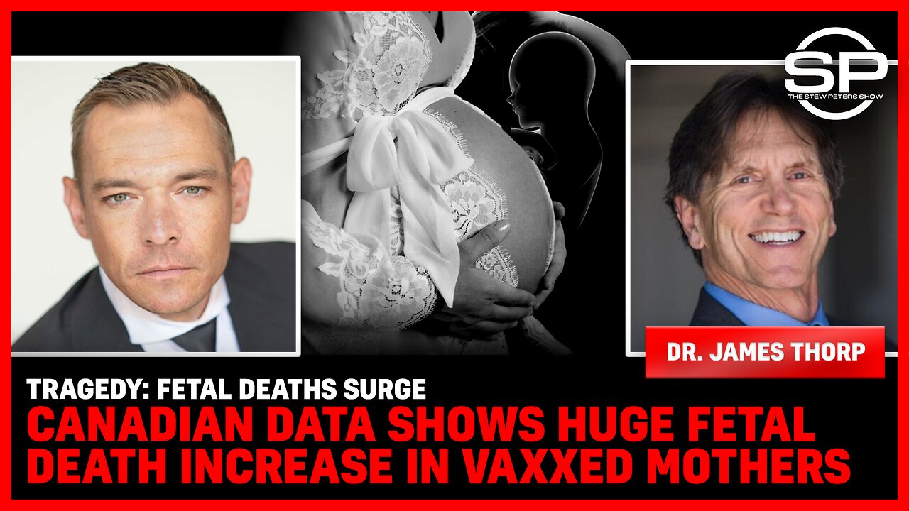 Tragedy: Fetal DEATHS SURGE Canadian Data Shows HUGE Fetal Death Increase In Vaxxed Mothers