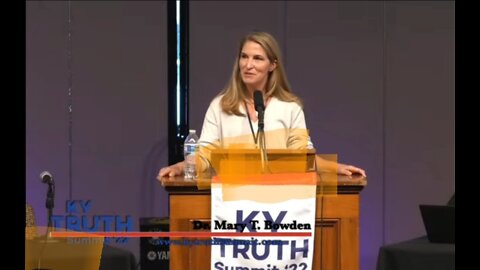 Dr. Mary Bowden presentation at KY Truth Summit 10-8-22