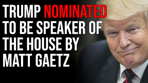 Trump Nominated To Be Speaker Of The House By Matt Gaetz