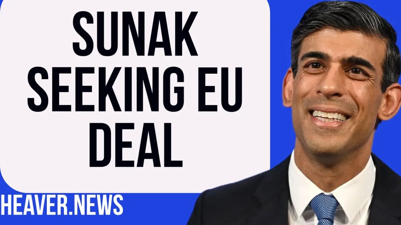 Sunak Wants New DEAL With Brussels