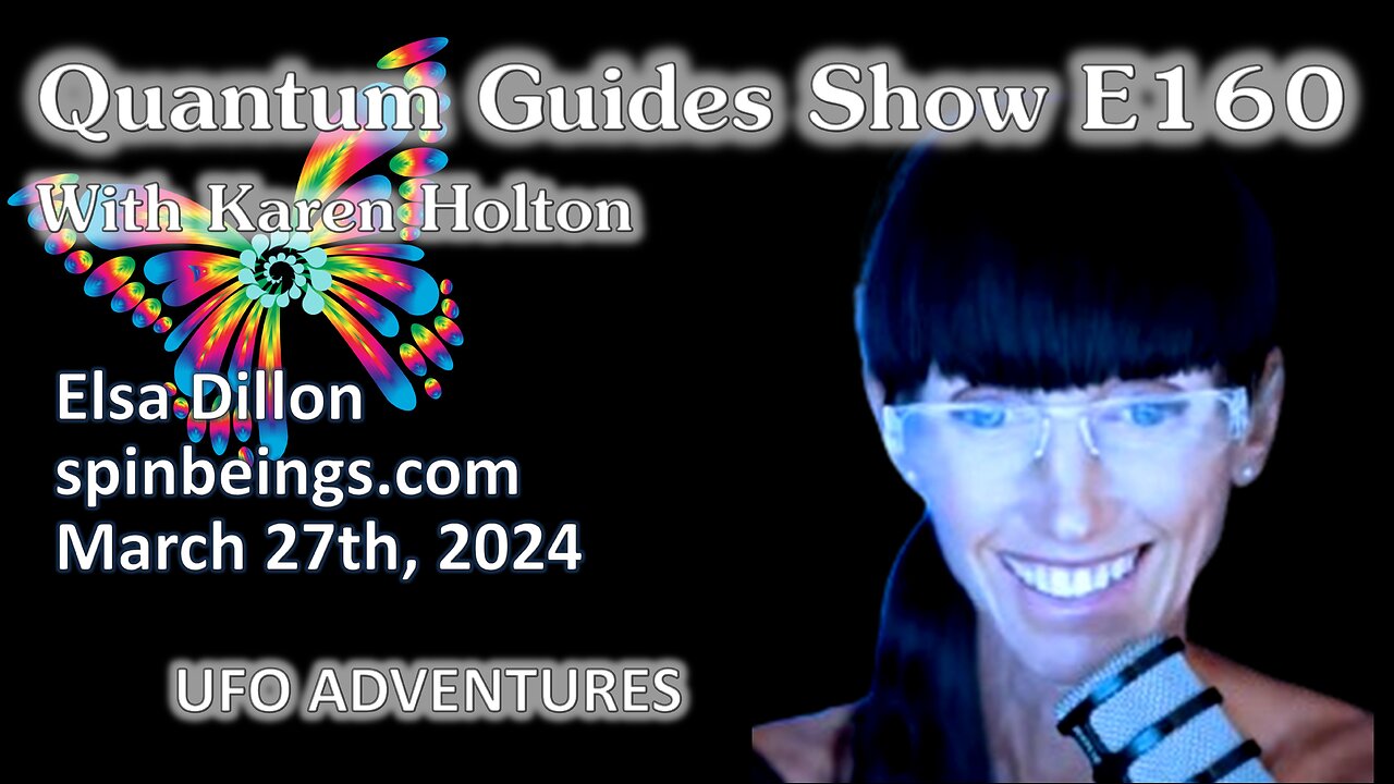 Quantum Guides Show E160 Elsa Dillon - UFO ADVENTURES