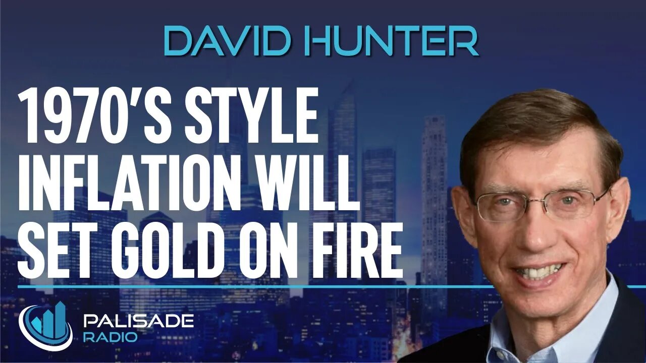 David Hunter: 1970s Style Inflation Will Set Gold on Fire