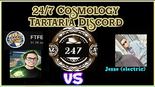 FTFE VS Jesse (Electric) Hosted by 24 7 Cosmology Tartaria Discord