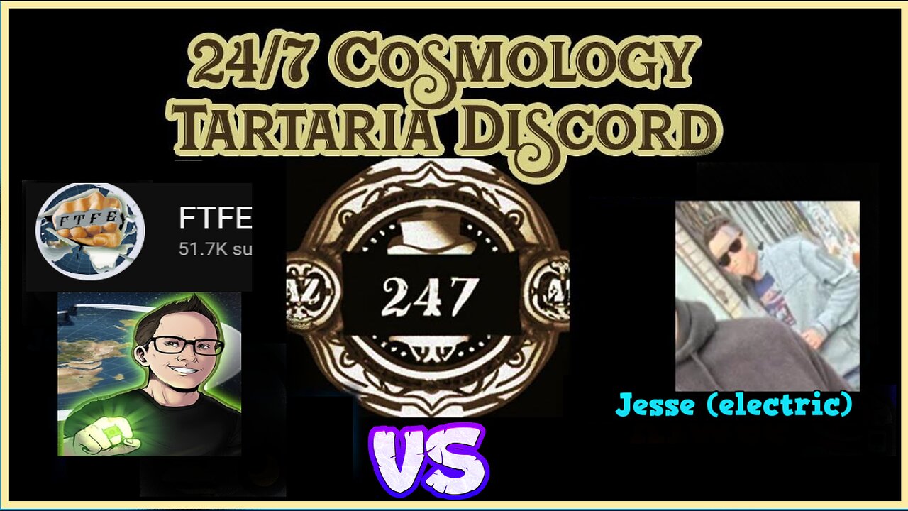 FTFE VS Jesse (Electric) Hosted by 24 7 Cosmology Tartaria Discord