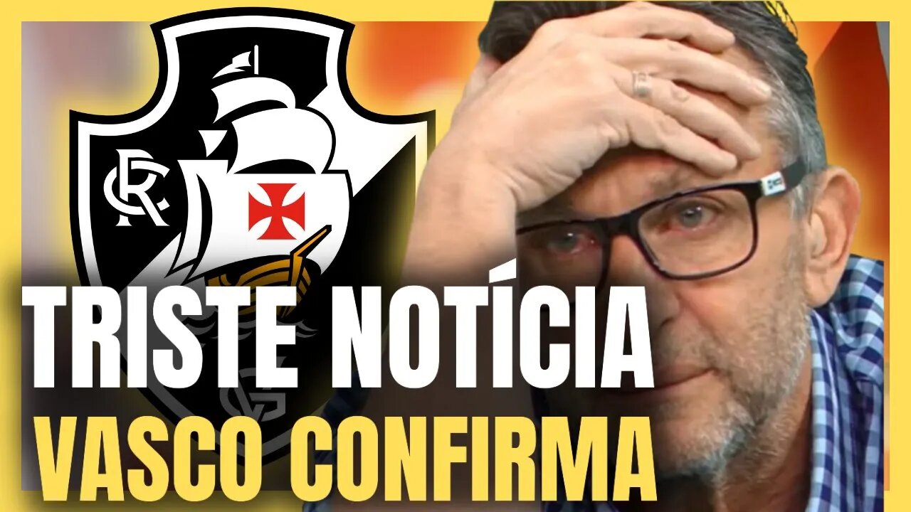 ESSA NÃO! PÉSSIMA NOTÍCIA! VASCO CONFIRMA TORCIDA LAMENTA! NOTÍCIAS DO VASCO