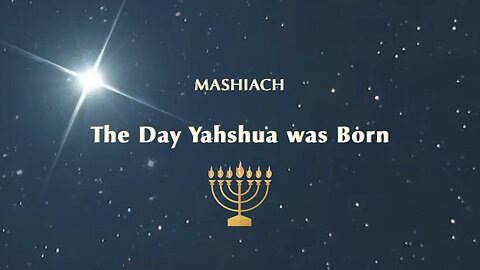 The Day Yahshua was Born