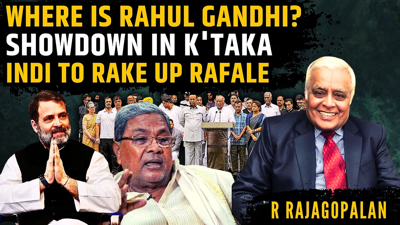 Where in the world is RaGa? • Showdown in K'taka • INDI to rake up Rafale Deal • R Rajagopalan