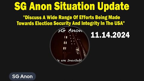 SG Anon HUGE Intel 11.14.24: "Discuss A Wide Range Of Efforts Being Made Towards Election Security And Integrity In The USA"