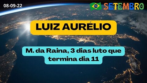 LUIZ AURÉLIO M. da Rainha 3 dias luto que termina dia 11