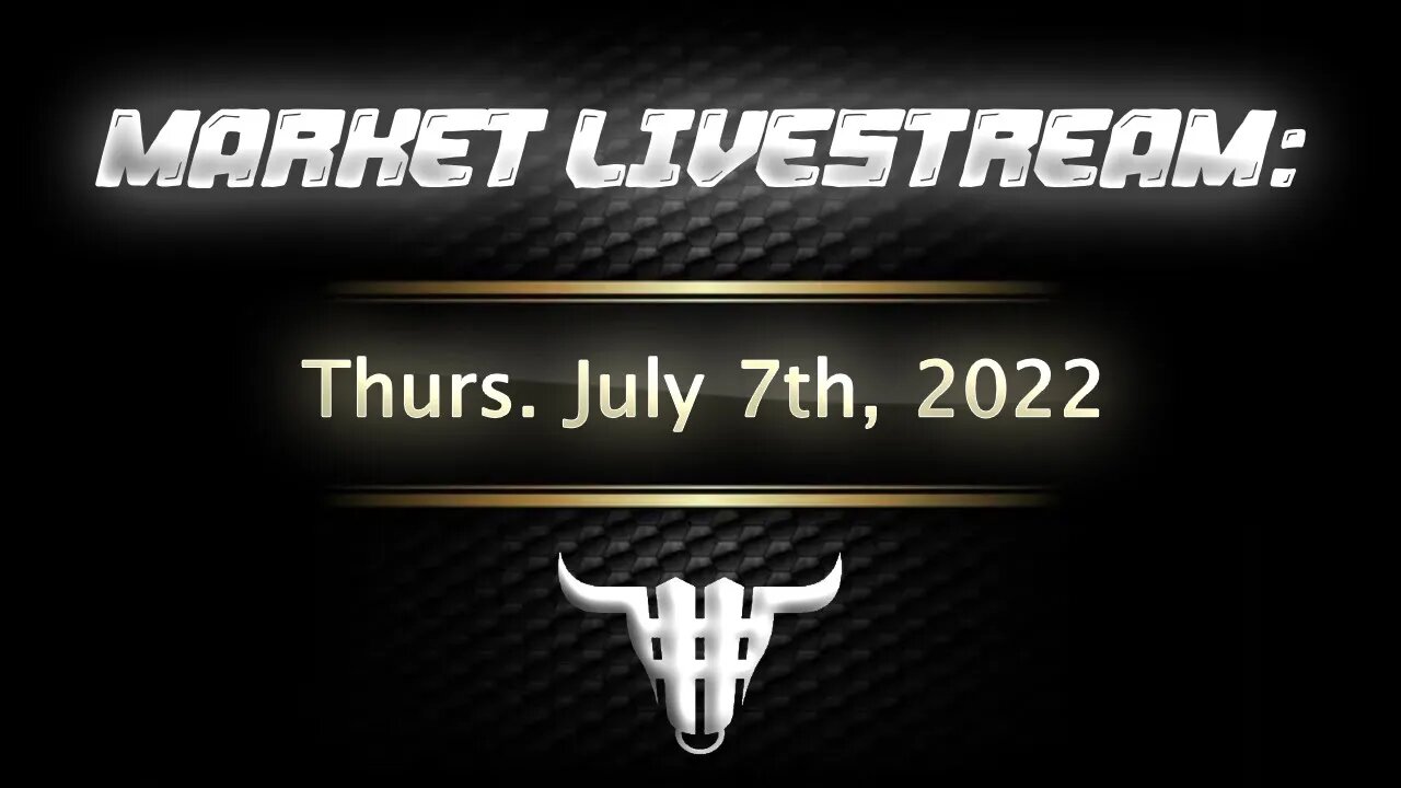 Market Livestream - July 7th, 2022