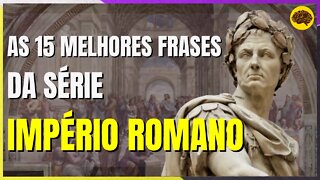 ⁪As 15 MELHORES FRASES da série IMPÉRIO ROMANO