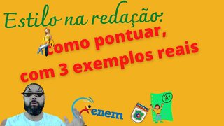 Estilo na redação: como pontuar, com 3 exemplos reais.