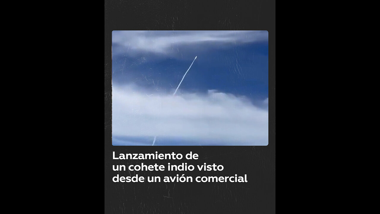 Captan desde un avión de pasajeros el lanzamiento de un cohete indio