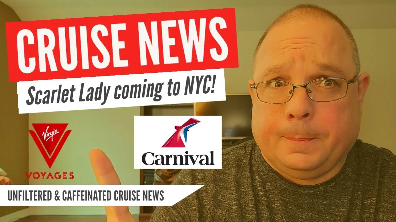 CRUISE NEWS CARNIVAL GLORY UPDATE, VIRGIN VOYAGES COMING TO NEW YORK AND MUCH MORE