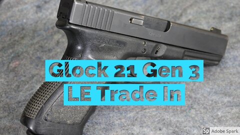 Glock 21 Gen 3 .45 Law Enforcement Trade in overview