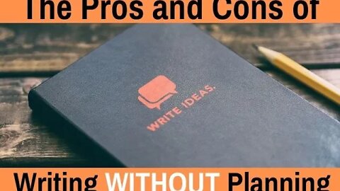 The Pros and Cons of Writing Without Planning - Writing Today | S04 E05