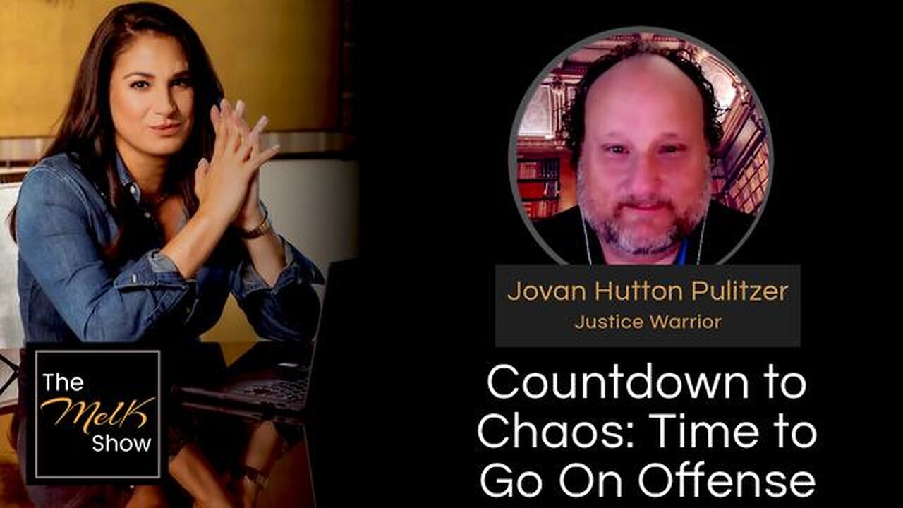 MEL K & JOVAN HUTTON PULITZER | COUNTDOWN TO CHAOS: TIME TO GO ON OFFENSE | 7-27-24