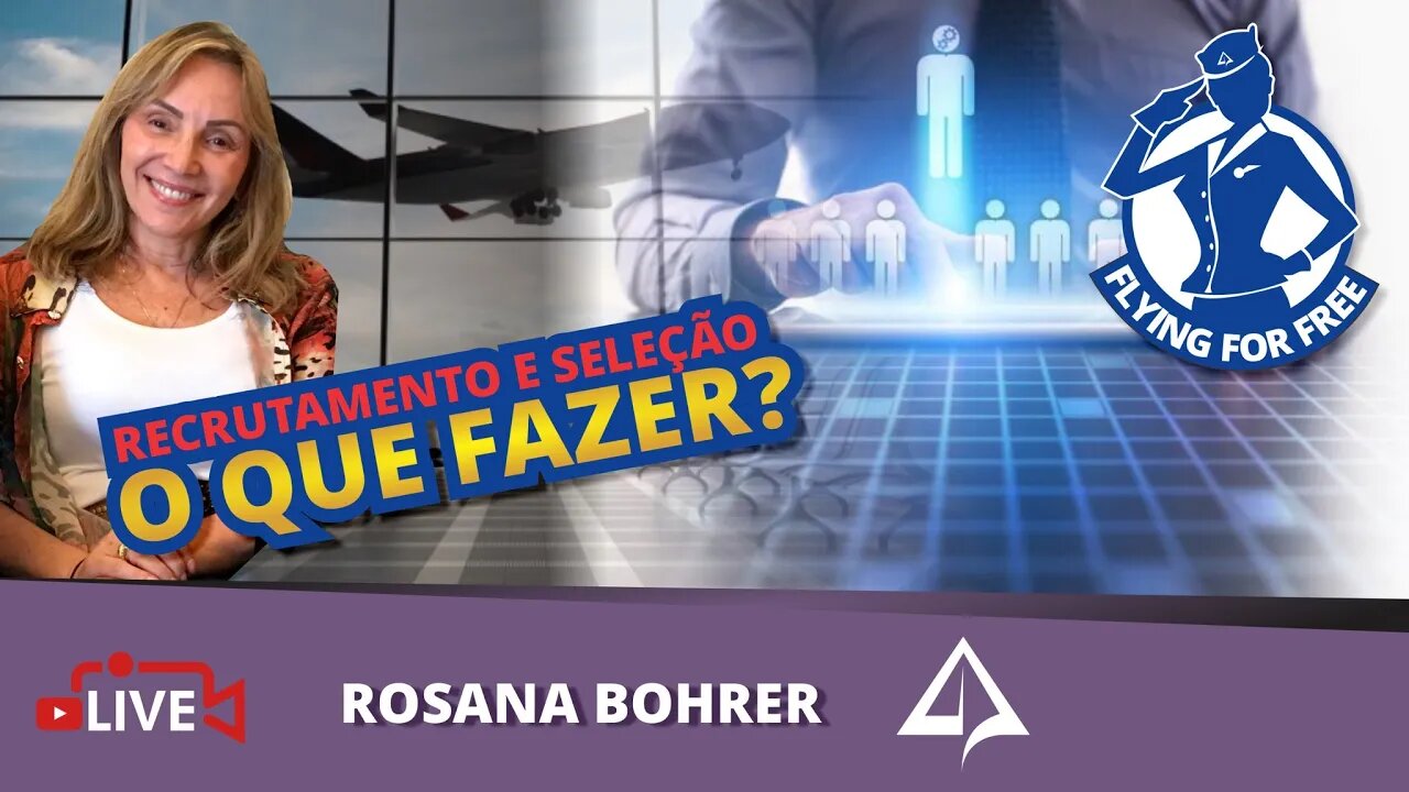 🛄 FLYING FOR FREE (T01-EP06) - RECRUTAMENTO E SELEÇÃO [Rosana Dorio Bohrer]