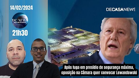 Após fuga em presídio de segurança máxima, oposição na Câmara quer convocar Lewandowski