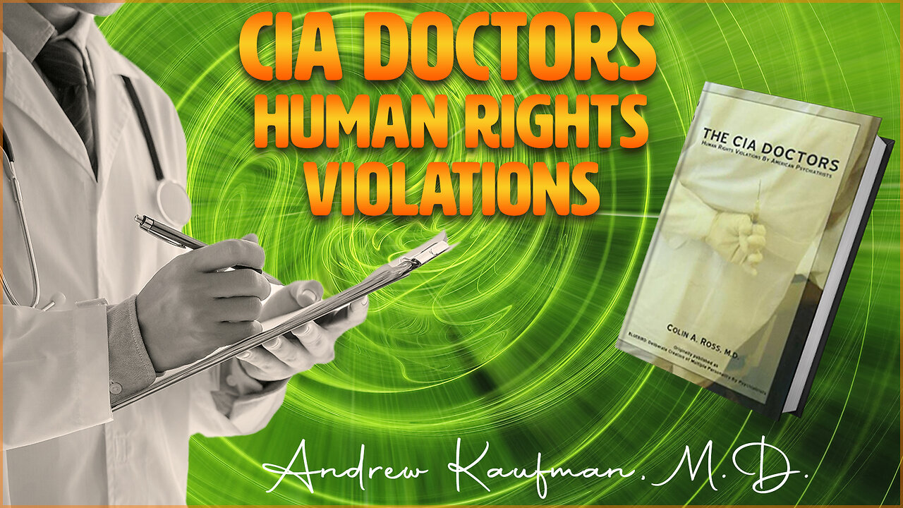 CIA Doctors and Human Rights Violations by Andrew Kaufman, M.D.