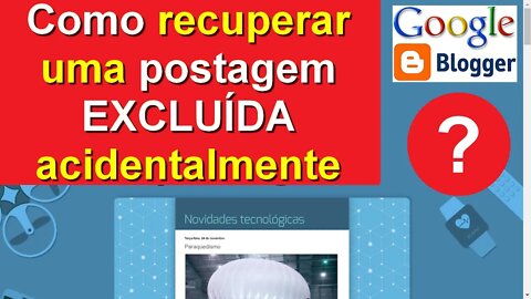 Como recuperar pelo arquivo de backup, uma postagem excluída acidentalmente no Blogger (blogspot)