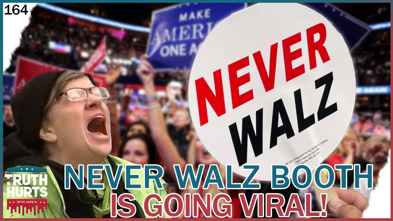 Truth Hurts #164 - NEVER WALZ Booth is Going Viral