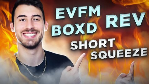 EVFM, REV + BOXD -- SHORT SQUEEZE RECAP