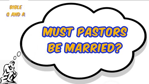 Must Pastors be Married?