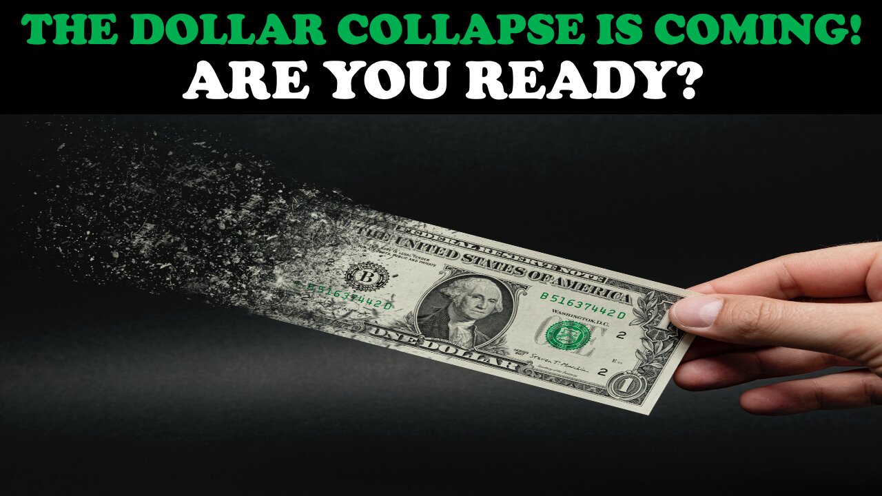 THE DOLLAR COLLAPSE IS COMING! ARE YOU READY?